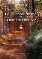 Couverture du livre « Le joli mois de mai ; derrière l'horizon » de Manuel Gille aux éditions Benevent