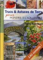 Couverture du livre « Trucs & astuces de Terry pour peindre à l'aquarelle » de Terry Harrison aux éditions De Saxe