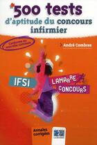 Couverture du livre « 500 tests d'aptitudes du concours infirmier » de Combres aux éditions Lamarre