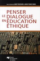 Couverture du livre « Penser le dialogue en éducation éthique » de Bouchard/Daniel aux éditions Pu De Quebec