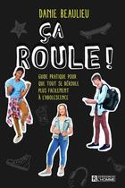 Couverture du livre « Ça roule : guide pratique pour que tout se déroule plus facilement à l'adolescence » de Danie Beaulieu aux éditions Editions De L'homme