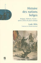 Couverture du livre « Histoire des nations belges » de Lode Wils aux éditions Labor Sciences Humaines