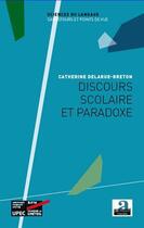 Couverture du livre « Discours scolaire et paradoxe » de Catherine Delarue-Breton aux éditions Academia