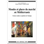 Couverture du livre « Mondes et places du marché en Méditerranée ; formes sociales et spatiales de l'échange » de Franck Mermier et Michel Peraldi aux éditions Karthala