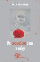 Couverture du livre « Un coquelicot dans la neige » de Alix Lemaire aux éditions Edilivre