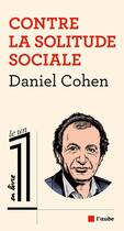 Couverture du livre « Contre la solitude sociale » de Daniel Cohen aux éditions Editions De L'aube