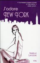 Couverture du livre « J'adore New York » de Isabelle Lafleche aux éditions City