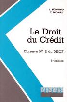 Couverture du livre « Le droit du crédit ; épreuve n°2 du DECF (5e édition) » de J Mondino et Y Thomas aux éditions Aengde