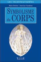 Couverture du livre « Symbolisme du corps » de Caradeau/Delclos aux éditions Trajectoire