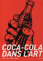 Couverture du livre « Coca-Cola dans l'art » de Chalumeau-J.L aux éditions Chene