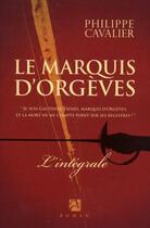 Couverture du livre « La marquis d'Orgèves ; intégrale » de Philippe Cavalier aux éditions Anne Carriere