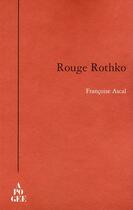 Couverture du livre « Rouge Rothko » de Francoise Ascal aux éditions Apogee