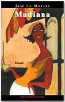 Couverture du livre « Madiana » de Jose Le Moigne aux éditions Ibis Rouge Editions