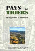 Couverture du livre « Pays de thiers - le regard et la memoire » de Dany Hadjadj aux éditions Pu De Clermont Ferrand