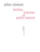 Couverture du livre « Jardins, paysage et génie naturel » de Gilles Clement aux éditions Sens Et Tonka