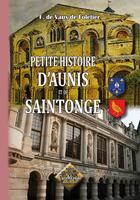Couverture du livre « Petite Histoire d'Aunis et de Saintonge » de F.De Vaux De Foletie aux éditions Editions Des Regionalismes