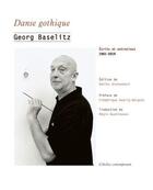 Couverture du livre « Danse gothique : écrits et entretiens, 1961-2019 » de Georg Baselitz aux éditions Atelier Contemporain