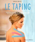 Couverture du livre « Le taping ; comment soulager soi-même les douleurs musculaires, organiques et articulaires » de Daniel Weiss aux éditions Medicis