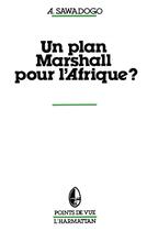 Couverture du livre « Un plan mMarshall pour l'Afrique? » de Sawadogo Abdoulaye aux éditions L'harmattan