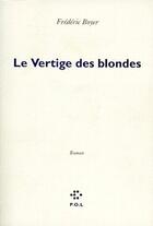 Couverture du livre « Le vertige des blondes » de Frédéric Boyer aux éditions P.o.l