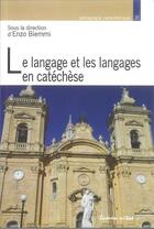 Couverture du livre « Le langage de la catéchèse » de Enzo Biemmi aux éditions Lumen Vitae