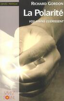 Couverture du livre « La polarite - vos mains guerissent » de Richard Gordon aux éditions Vivez Soleil