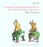 Couverture du livre « La collection de porcelaines chinoises de marie vergottis. bilingue francais/anglais » de Ayers/Vergottis aux éditions Bibliotheque Des Arts