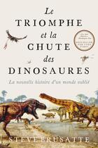 Couverture du livre « Le triomphe et la chute des dinosaures : La nouvelle histoire d'un monde oublié » de Steve Brusatte aux éditions Quanto