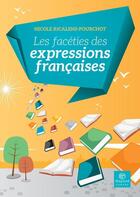 Couverture du livre « Les facéties des expressions françaises » de Nicole Ricalens-Pourchot aux éditions Bayard Canada Livres