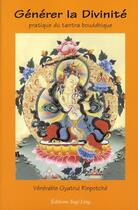 Couverture du livre « Générer la divinité ; pratique du tantra bouddhique » de Rimpoche Gyatrul aux éditions Yogi Ling
