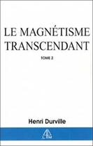 Couverture du livre « Magnetisme transcendant t.2 » de Henri Durville aux éditions Librairie Du Magnetisme