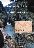 Couverture du livre « Baudinard Avnat l'histoire » de Jean Courtin aux éditions Actilia
