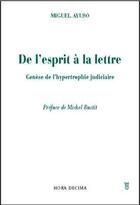 Couverture du livre « De l'esprit a la lettre : genese de l'hypertrophie judiciaire » de Miguel Ayuso aux éditions Hora Decima