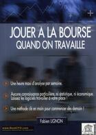 Couverture du livre « Jouer à la bourse quand on travaille » de Fabien Lignon aux éditions Edouard Valys