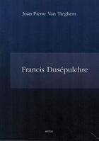 Couverture du livre « Francis Dusépulchre » de Jean-Pierre Van Tieghem aux éditions Artgo & Cie