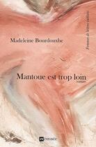 Couverture du livre « Mantoue est trop loin » de Madeleine Bourdouxhe aux éditions Nevrosee