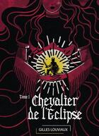 Couverture du livre « Chevalier de l'Éclipse » de Gilles Louviaux aux éditions La Lucarne Indecente