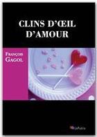 Couverture du livre « Clins d'oeil d'amour » de Francois Gagol aux éditions Jepublie