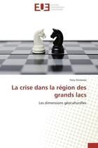 Couverture du livre « La crise dans la region des grands lacs - les dimensions geoculturelles » de Ginzanza Fany aux éditions Editions Universitaires Europeennes