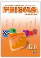 Couverture du livre « Prisma progresa ; libro del alumno ; B1 » de Ruth Vazquez Fernandez et Maria Ruiz De Gauna Moreno et Marisol Rollan De Cabo et Cristina Blanco Santos et Caballero Go aux éditions Edinumen