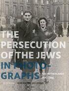 Couverture du livre « The persecution of the jews in photographs the netherlands 1940-1945 » de Kok Rene aux éditions Antique Collector's Club