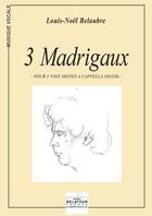 Couverture du livre « 3 Madrigaux » de Louis-Noel Belaubre aux éditions Delatour