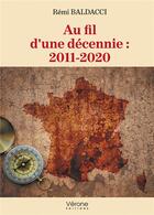 Couverture du livre « Au fil d'une décennie : 2011-2020 » de Remi Dauphin aux éditions Verone