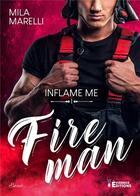 Couverture du livre « Fireman : Inflame Me » de Mila Marelli aux éditions Evidence Editions