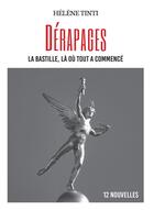 Couverture du livre « Dérapages : la Bastille, la où tout a commencé » de Helene Tinti aux éditions Bookelis