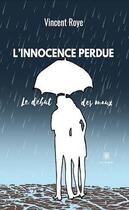 Couverture du livre « L'innocence perdue : le début des maux » de Vincent Roye aux éditions Le Lys Bleu