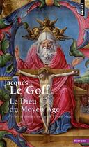 Couverture du livre « Le dieu du Moyen Age » de Jacques Le Goff aux éditions Points