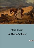 Couverture du livre « A Horse's Tale » de Mark Twain aux éditions Culturea