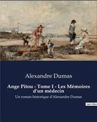 Couverture du livre « Ange Pitou - Tome I - Les Mémoires d'un médecin : Un roman historique d'Alexandre Dumas » de Alexandre Dumas aux éditions Culturea