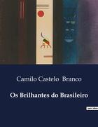 Couverture du livre « Os Brilhantes do Brasileiro » de Camilo Castelo Branco aux éditions Culturea